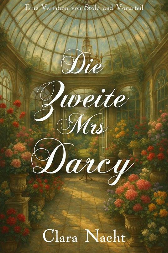 Die Zweite Mrs. Darcy: Eine Variation von Stolz und Vorurteil