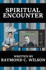 Spiritual Encounter: Elvis and Televangelist Rex Humbard
