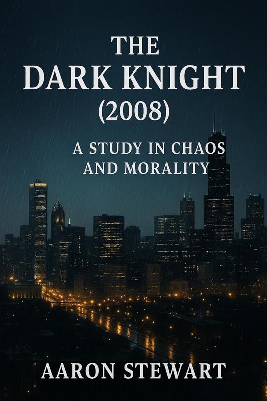 The Dark Knight (2008): A Study in Chaos and Morality