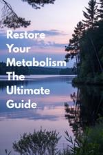 Restore Your Metabolism – The Ultimate Guide