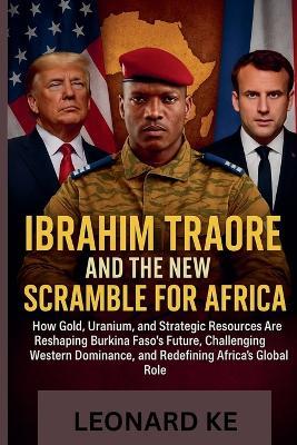 Ibrahim Traoré And The New Scramble For Africa - Leonard Ke - cover