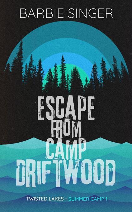 Escape From Camp Driftwood - Barbie Singer - ebook
