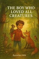 The Boy Who Loved All Creatures