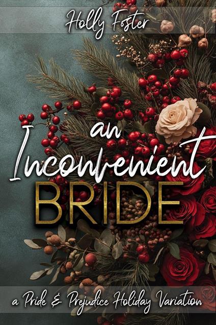 An Inconvenient Bride: A Pride and Prejudice Holiday Variation