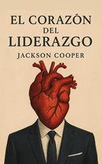 El Corazón del Liderazgo