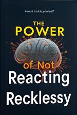 The power of not reacting recklessy