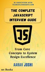 The Complete JavaScript Interview Guide: From Core Concepts to System Design Excellence