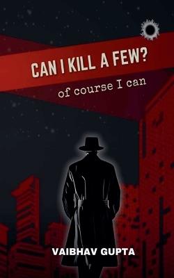 Can I Kill a Few? - Vaibhav Gupta - cover