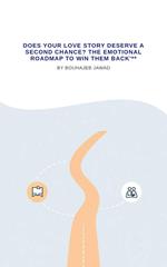 Does Your Love Story Deserve a Second Chance? The Emotional Roadmap to Win Them Back'**