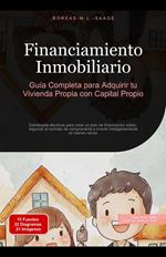 Financiamiento Inmobiliario: Guía Completa para Adquirir tu Vivienda Propia con Capital Propio