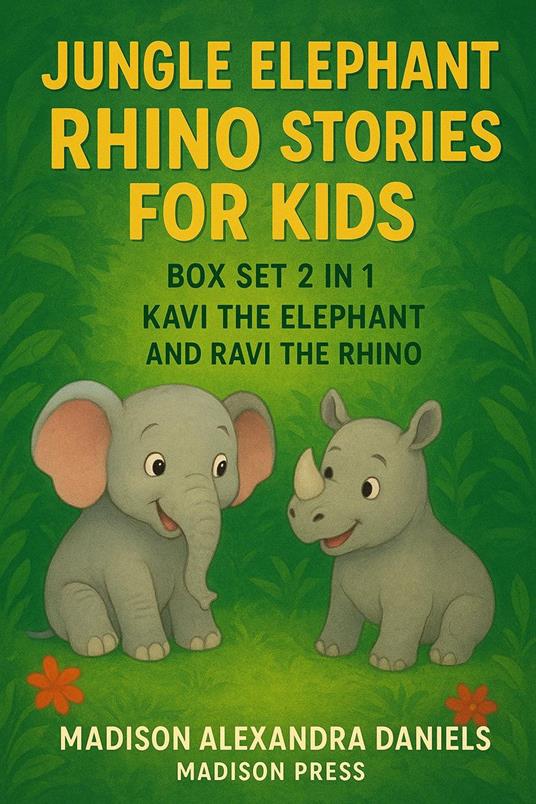 Jungle Elephant Rhino Stories for Kids Box Set 2 in 1 Kavi the Elephant And Ravi the Rhino - Madison Alexandra Daniels - ebook