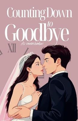 Counting Down to Goodbye - A Z Ravenshadow - cover