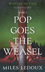 Pop Goes the Weasel (Winter in Veil Book 5)