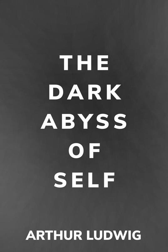 The Dark Abyss of Self