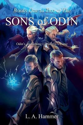 Books One to Two of the Sons of Odin: Odin's Awakening; Druantia's Curse - L a Hammer - cover