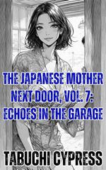 The Japanese Mother Next Door, Vol. 7: Echoes in the Garage
