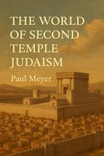 The World of Second Temple Judaism