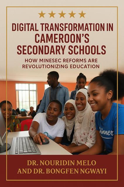 Digital Transformation in Cameroon's Secondary Schools: How MINESEC Reforms Are Revolutionizing Education