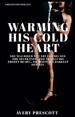 Warming His Cold Heart - Avery Prescott - cover