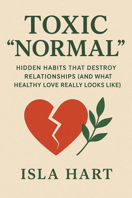 Companion Guide to Toxic “Normal” Hidden Habits That Destroy Relationships (and What Healthy Love Really Looks Like)