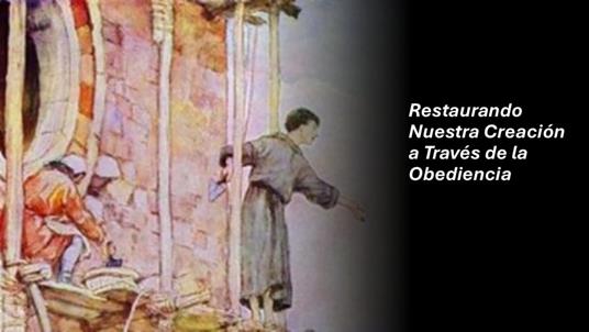 Restaurando Nuestra Creación a Través de la Obediencia