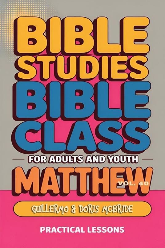 Bible Class for Adults and Youth: Beginner's Guide — Matthew