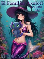El Familiar Axolotl Novela Gráfica Parte 1