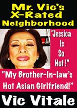 Mr. Vic’s X-Rated Neighborhood “My Brother-In-law’s Hot Asian Girlfriend!”