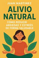 Alivio Natural: Cómo Reducir Ansiedad y Estrés de Forma Saludable