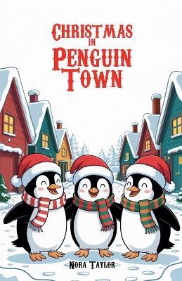 Christmas in Penguin Town - Nora Taylor - cover