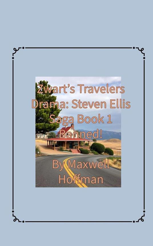 Zwart's Travelers' Drama: Steven Ellis Saga Book 1 Banned!