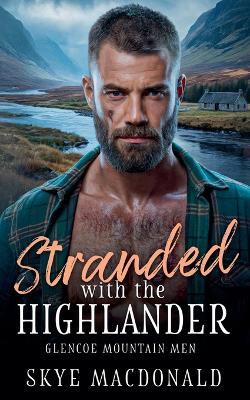 Stranded with the Highlander - Skye MacDonald - cover