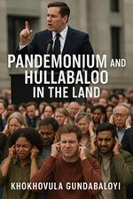 Pandemonium and Hullabaloo in the Land