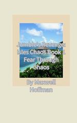 Jumble's Revenge: Isles Chaos Book 1 Fear Through Chaos