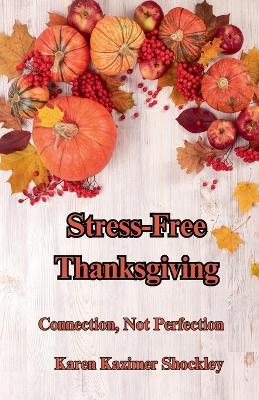 Stress-Free Thanksgiving - Karen Kazimer Shockley - cover