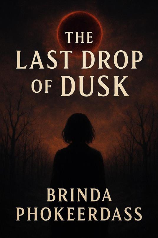 The Last Drop of Dusk - Brinda Phokeerdass - ebook
