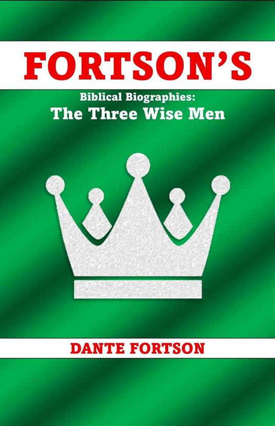 Fortson's Biblical Biographies: The Three Wise Men