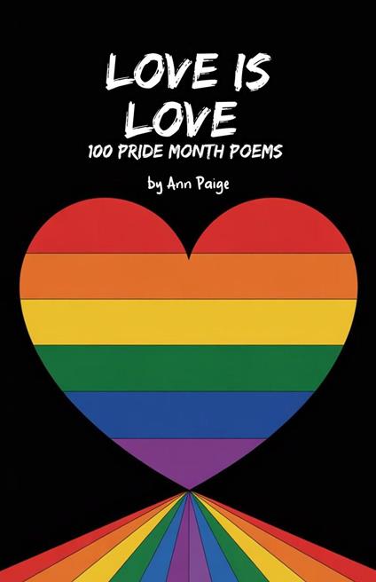 Love is Love: 100 Pride Month Poems