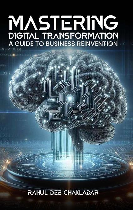 Mastering Digital Transformation: A Guide to Business Reinvention