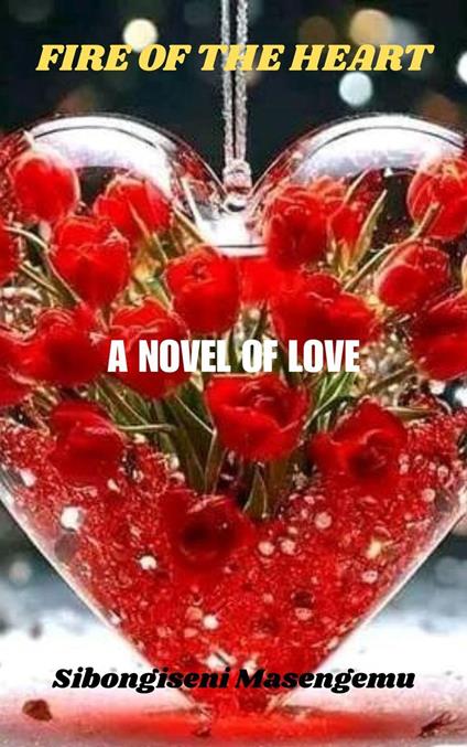 Fire Of The Heart: ANovel Of Love