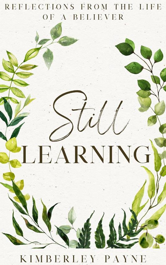 Still Learning: Reflections From the Life of a Believer