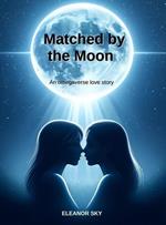 Matched by the Moon: An omegaverse love story