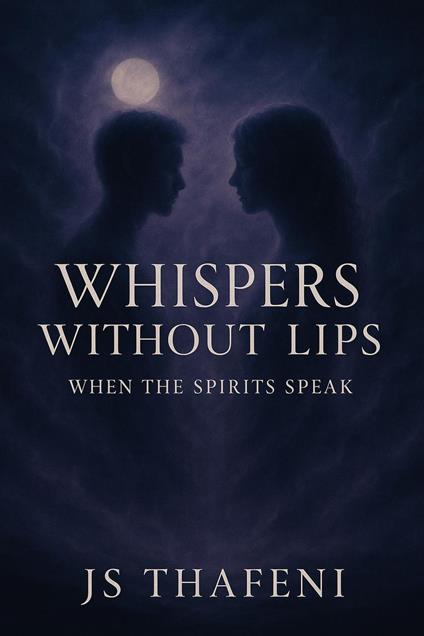 Whispers Without Lips: When the Spirits Speak