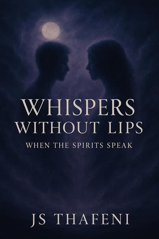 Whispers Without Lips: When the Spirits Speak