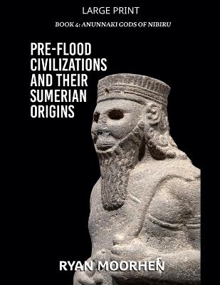 Pre-Flood Civilizations and Their Sumerian Origins - Ryan Moorhen - cover