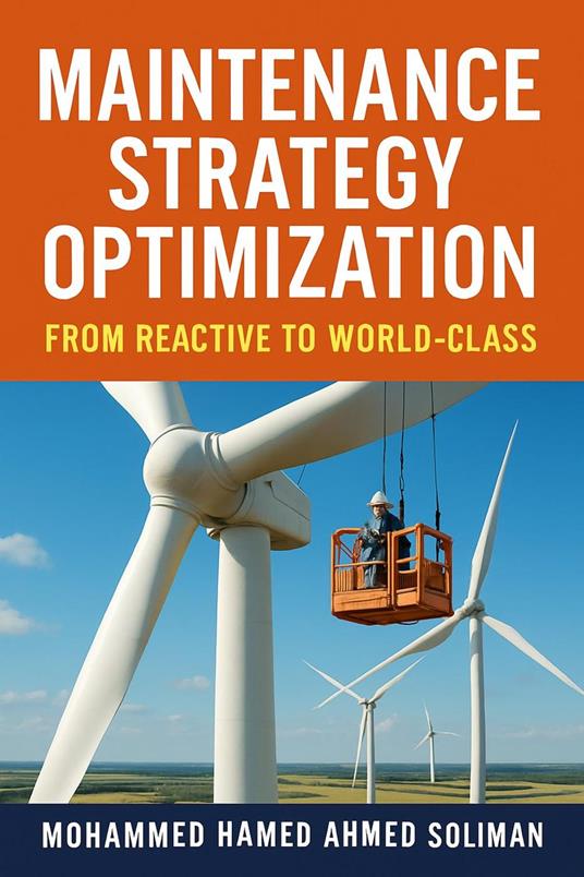 Maintenance Strategy Optimization: From Reactive to World-Class