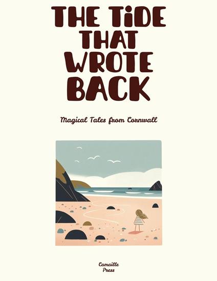 The Tide That Wrote Back: Magical Tales from Cornwall - Camaille Press - ebook
