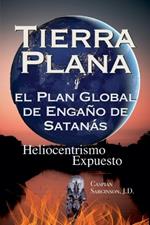 Tierra Plana: y el Plan Global de Engaño de Satanás