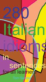 280 Italian Idoms In Sentences For Al Learners