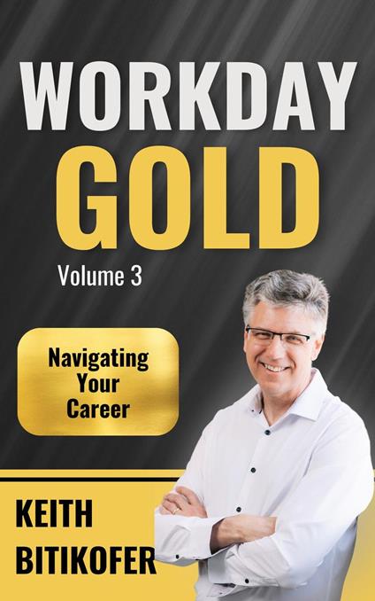 Workday Gold: Navigating Your Career